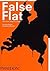 False Flat: Why Dutch Design is so Good by Aaron Betsky (2004-09-01)