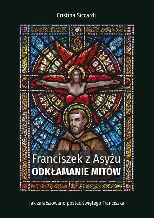 Franciszek z Asyzu. Odklamanie mitow (Paperback)
