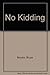 No Kidding by Bruce Brooks (1989-04-03)