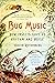 Bug Music: How Insects Gave Us Rhythm and Noise