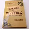 Grouse and Woodcock: An Upland Hunter's Book