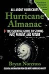 Hurricane Almanac (Hurricane Almanac: The Essential Guide to Storms Past, Present, & Fu) by Bryan Norcross (2007-05-29) Hurricane Almanac (Hurricane Almanac: The Essential Guide to Storms Past, Present, & Fu) by Bryan Norcross (2007-05-29)