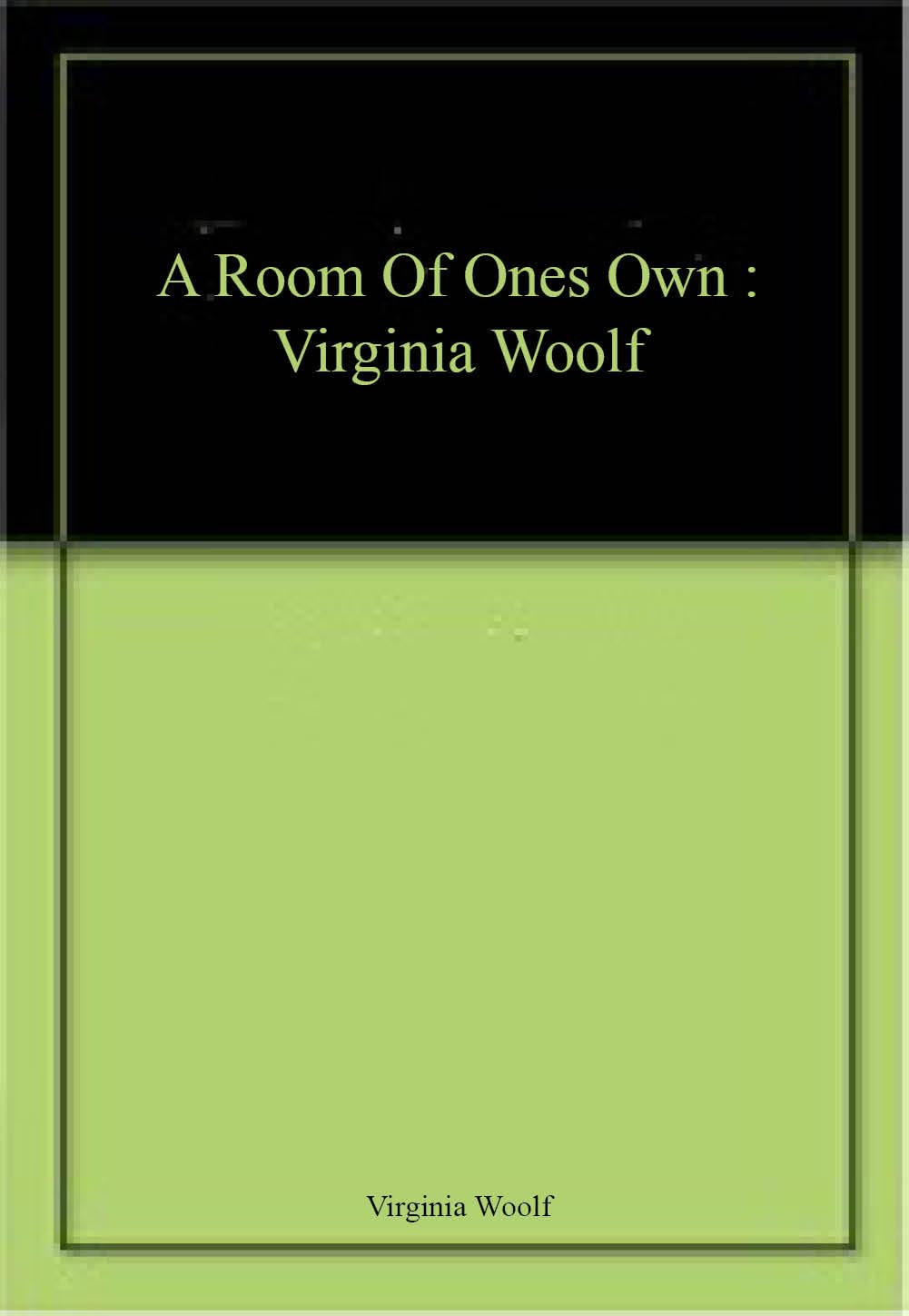 A Room Of Ones Own : Virginia Woolf