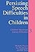 Persisting Speech Difficulties 3: Children's Speech and Literacy Difficulties (Children's Speech & Literacy Difficulties) by Michelle Pascoe (2006-07-17)