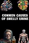 Common Causes of Smelly Urine by Jacub Somsuzen