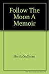 Follow the Moon: A Memoir