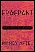 Fragrant : The Secret Life ...