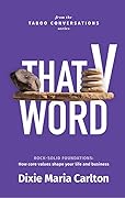 That V Word - Rock Solid Foundations: how core values shape your life and business