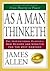 As A Man Thinketh by James Allen, Arthur R. Pell (Revised by)