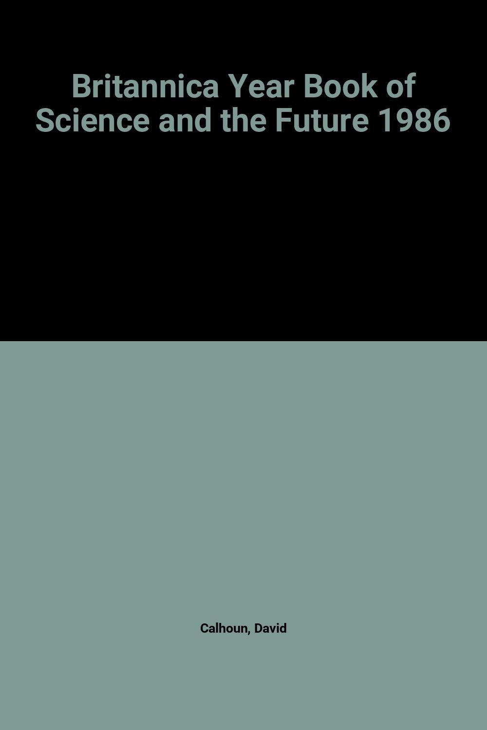 The 1986 Britannica Yearbook of Science and the Future (Hardcover)