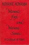 Mount Fuji and Mount Sinai: A Critique of Idols Mount Fuji and Mount Sinai: A Critique of Idols
