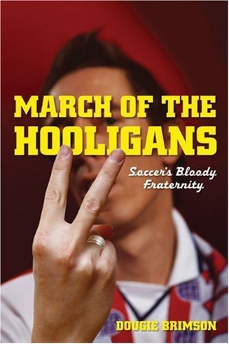 March of the Hooligans 1st edition by Brimson, Dougie (2010) Paperback