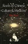 Roots of Chinese Culture and Medicine (Academy of Chinese Culture and Health Sciences Series) Roots of Chinese Culture and Medicine (Academy of Chinese Culture and Health Sciences Series)