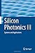 Silicon Photonics III: Systems and Applications (Topics in Applied Physics) (2016-01-26)