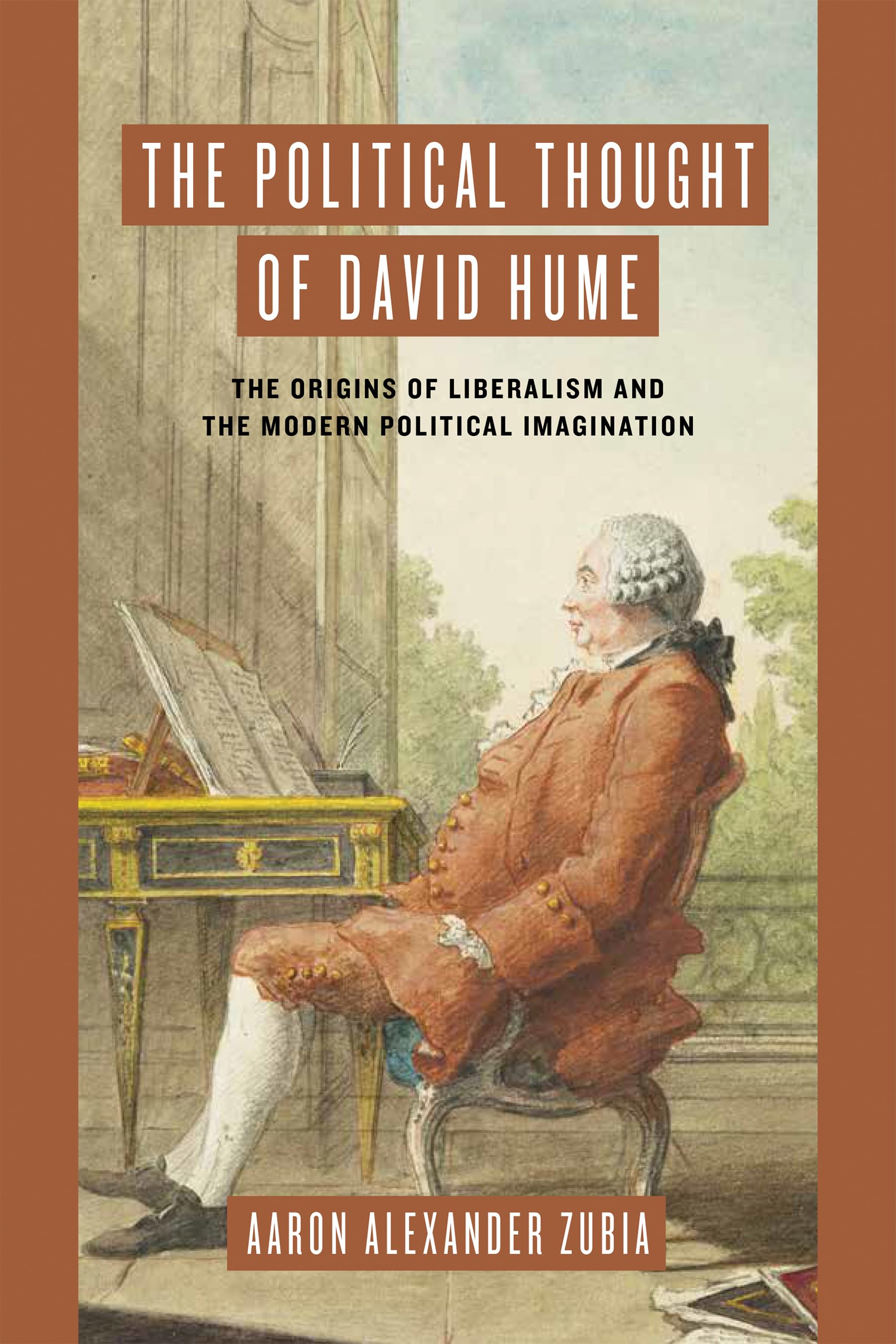 The Political Thought of David Hume: The Origins of Liberalism and the Modern Political Imagination (Kindle Edition)