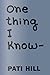 One Thing I Know