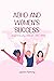 ADHD and Women's success: U...