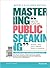 Mastering Public Speaking, ...