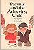 Parents and the achieving child by Owen W. Cahoon