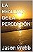 LA REALIDAD DE LA PERCEPCIÓN