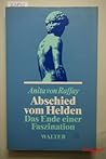 Abschied vom Helden: Das Ende einer Faszination (German Edition)