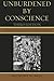 Unburdened By Conscience: A Black People's Collective Account of America's Ante-Bellum South and the Aftermath 3rd edition by Neal, Anthony W. (2011) Paperback