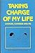Taking Charge of My Life: Choices, Changes, and Me