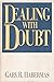 Dealing With Doubt Paperback August, 1990