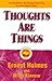 Thoughts are Things by Ernest; Kinnear Holmes Thoughts are Things by Ernest; Kinnear Holmes