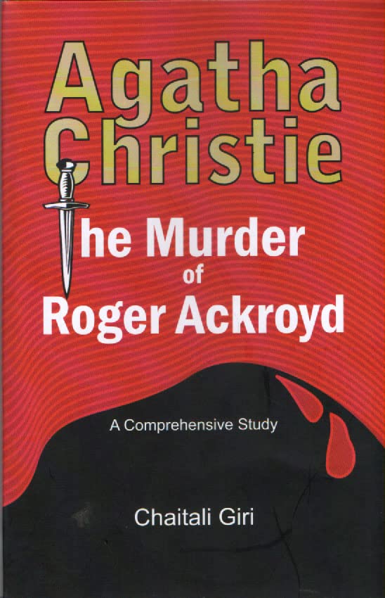 Agatha Christie The Murder of Roger Ackroyd comprehensive study