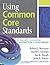 Using Common Core Standards to Enhance Classroom Instruction & Assessment by Robert J. Marzano, David C. Yanoski, Jan K. Hoegh, Julia A. (2013) Perfect Paperback