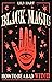 Black Magic: How to Be a Ba...