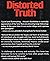 Distorted Truth: What Every...