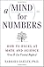 A Mind for Numbers: How to Excel at Math and Science (Even If You Flunked Algebra) by Barbara Oakley 1 edition (Textbook ONLY, Paperback)