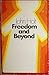 Freedom and Beyond by John Caldwell Holt (1972-05-01)