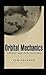 Orbital Mechanics: Theory and Applications by Tom Logsdon (1997-10-24)