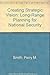 Creating Strategic Vision: Long-Range Planning for National Security by Perry M. Smith (1987-09-03)