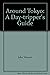Around Tokyo: A Day-tripper's Guide by John Turrent (1982-05-03)