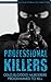 Professional Killers: Cold-blooded Murderers Programmed to Kill