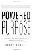 Powered by Purpose: Identify Your Values, Discover Your Purpose, and Build Success for Life! Paperback October 14, 2014