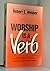 Worship is a Verb