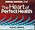 The Heart of Perfect Health...
