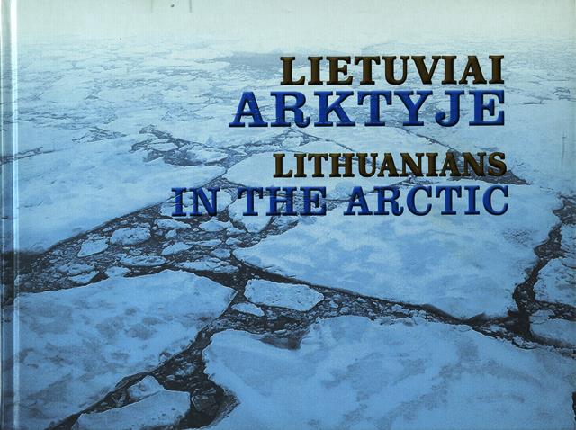 Lietuviai Arktyje. Lithuanians in the Arctic