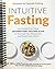 Intuitive Fasting: The Flexible Four-Week Intermittent Fasting Plan to Recharge Your Metabolism and Renew Your Health (Goop Press)