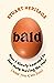 Bald: How I Slowly Learned ...