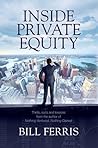 Inside Private Equity by Bill Ferris (2013-04-01)