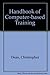 A Handbook of Computer-Based Training by Dean, Christopher, Whitlock, Quentin (1992) Hardcover