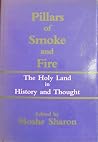 Pillars of Smoke and Fire: The Holy Land in History and Thought Pillars of Smoke and Fire: The Holy Land in History and Thought