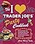 The I Love Trader Joe's Party Cookbook: Delicious Recipes and Entertaining Ideas Using Only Foods and Drinks from the World's Greatest Groce