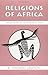 By E. Thomas Lawson Religions of Africa : Traditions in Transformation [Paperback]